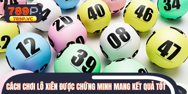 Cách chơi lô xiên được chứng minh mang lại kết quả tốt