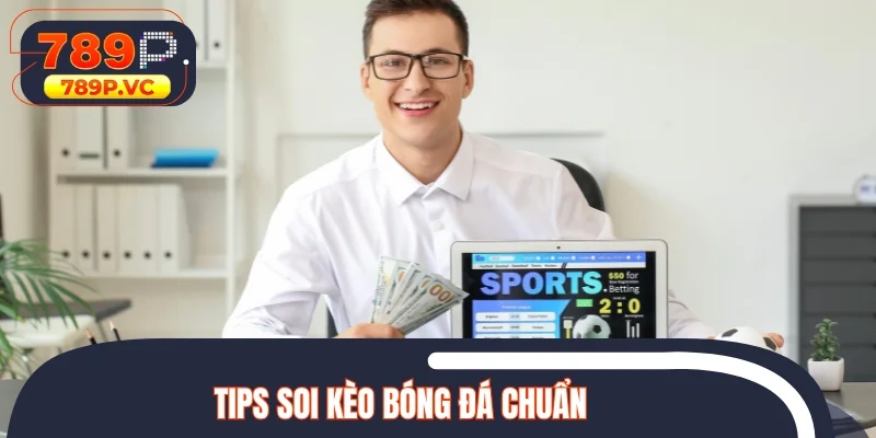 Tips soi kèo bóng đá chuẩn